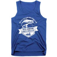 Its All Fun And Games Until Someone Loses A Walleye Fishing Gift Tank Top