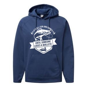 Its All Fun And Games Until Someone Loses A Walleye Fishing Gift Performance Fleece Hoodie