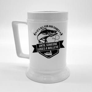 Its All Fun And Games Until Someone Loses A Walleye Fishing Gift Beer Stein