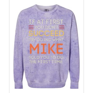 If At First You DonT Succeed Try Doing What Mike Colorblast Crewneck Sweatshirt