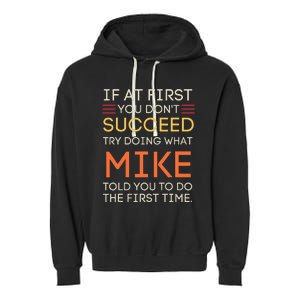 If At First You DonT Succeed Try Doing What Mike Garment-Dyed Fleece Hoodie