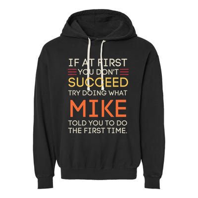 If At First You DonT Succeed Try Doing What Mike Garment-Dyed Fleece Hoodie