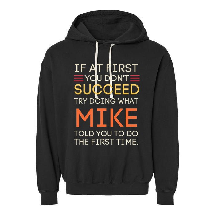 If At First You DonT Succeed Try Doing What Mike Garment-Dyed Fleece Hoodie