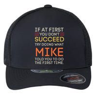 If At First You DonT Succeed Try Doing What Mike Flexfit Unipanel Trucker Cap