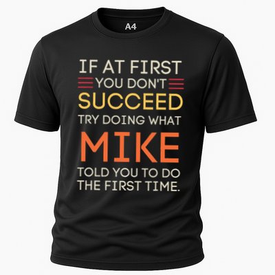 If At First You DonT Succeed Try Doing What Mike Cooling Performance Crew T-Shirt