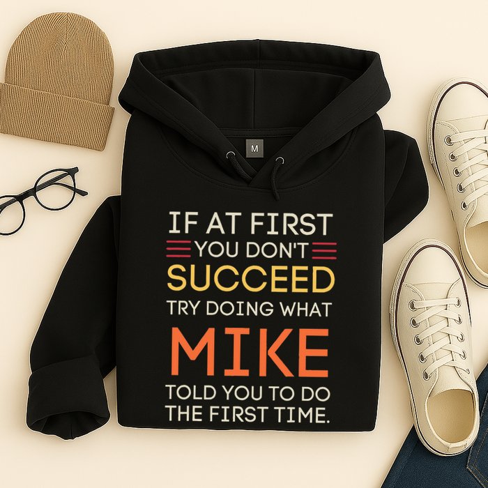 If At First You DonT Succeed Try Doing What Mike Hoodie