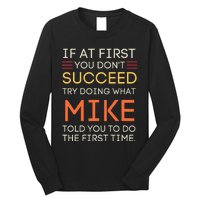 If At First You DonT Succeed Try Doing What Mike Long Sleeve Shirt