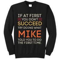 If At First You DonT Succeed Try Doing What Mike Sweatshirt