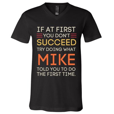 If At First You DonT Succeed Try Doing What Mike V-Neck T-Shirt