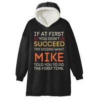 If At First You DonT Succeed Try Doing What Mike Hooded Wearable Blanket