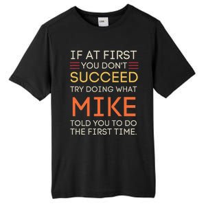 If At First You DonT Succeed Try Doing What Mike Tall Fusion ChromaSoft Performance T-Shirt