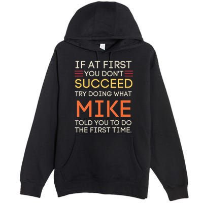 If At First You DonT Succeed Try Doing What Mike Premium Pullover Hoodie