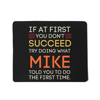 If At First You DonT Succeed Try Doing What Mike Mousepad