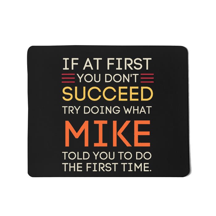 If At First You DonT Succeed Try Doing What Mike Mousepad