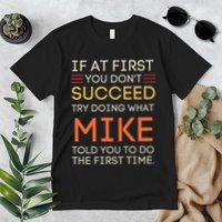 If At First You DonT Succeed Try Doing What Mike Premium T-Shirt