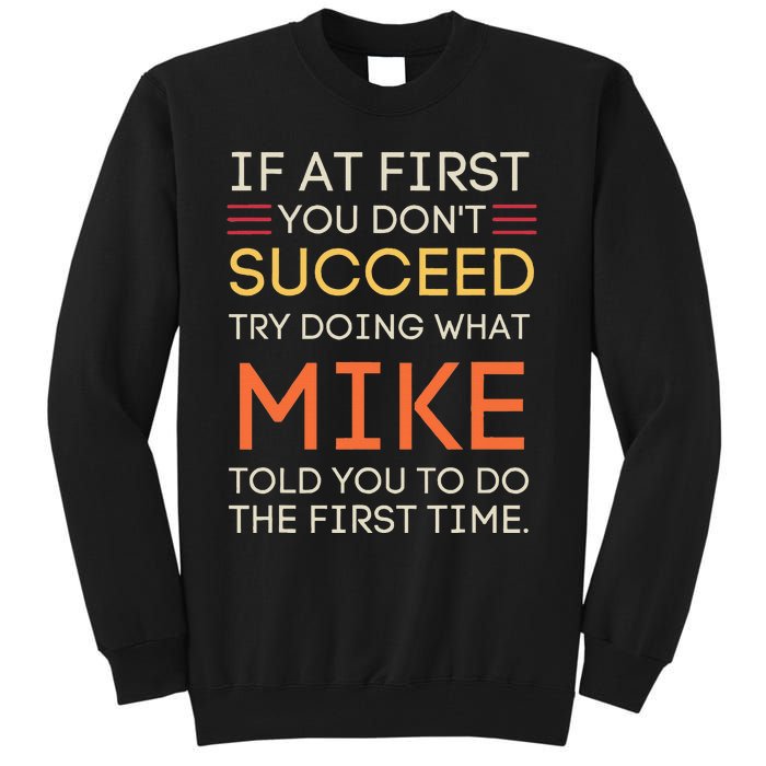 If At First You DonT Succeed Try Doing What Mike Tall Sweatshirt