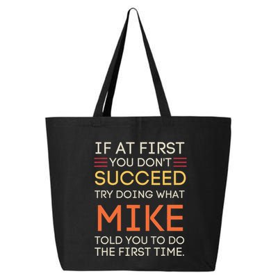 If At First You DonT Succeed Try Doing What Mike 25L Jumbo Tote