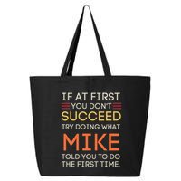 If At First You DonT Succeed Try Doing What Mike 25L Jumbo Tote