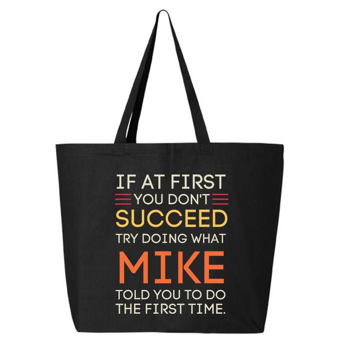If At First You DonT Succeed Try Doing What Mike 25L Jumbo Tote