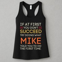 If At First You DonT Succeed Try Doing What Mike Womens Tank Top