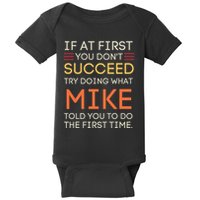 If At First You DonT Succeed Try Doing What Mike Baby Bodysuit