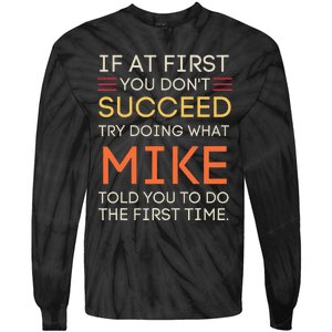 If At First You DonT Succeed Try Doing What Mike Tie-Dye Long Sleeve Shirt