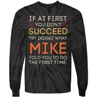 If At First You DonT Succeed Try Doing What Mike Tie-Dye Long Sleeve Shirt