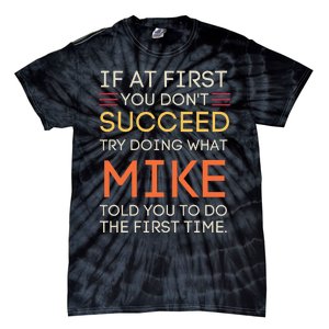 If At First You DonT Succeed Try Doing What Mike Tie-Dye T-Shirt