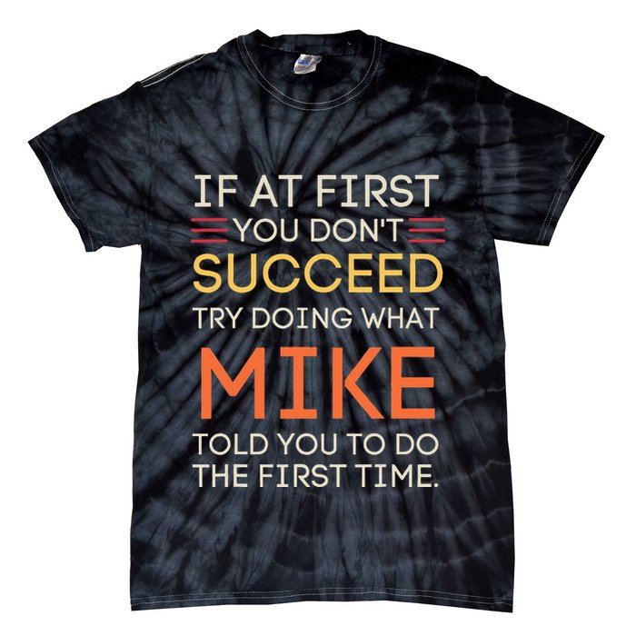 If At First You DonT Succeed Try Doing What Mike Tie-Dye T-Shirt