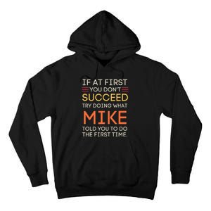 If At First You DonT Succeed Try Doing What Mike Tall Hoodie