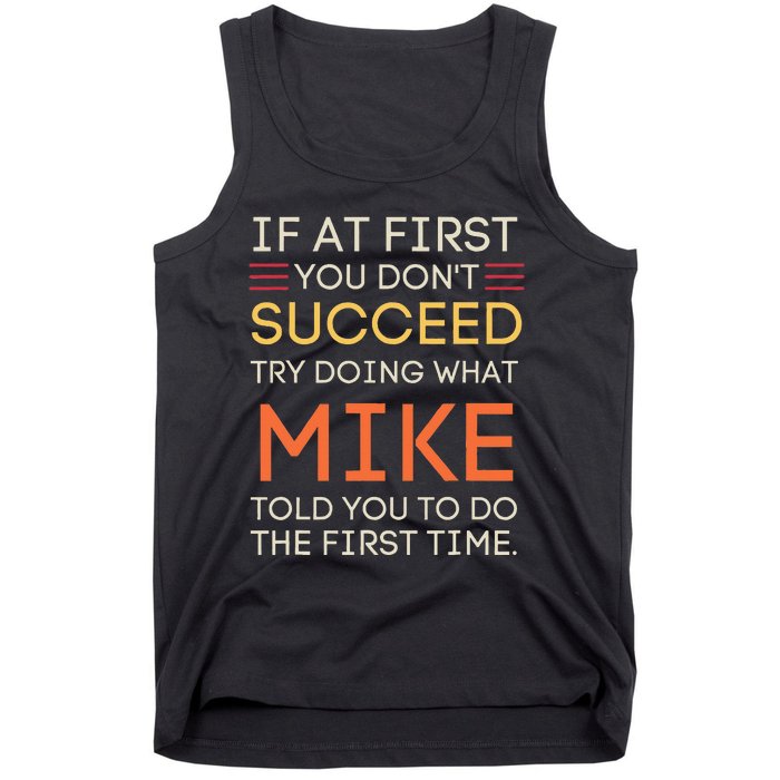 If At First You DonT Succeed Try Doing What Mike Tank Top