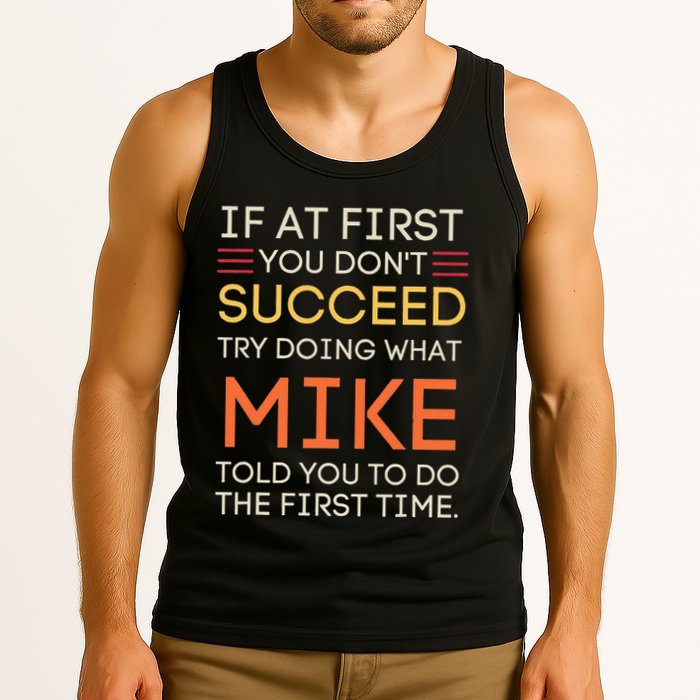 If At First You DonT Succeed Try Doing What Mike Tank Top