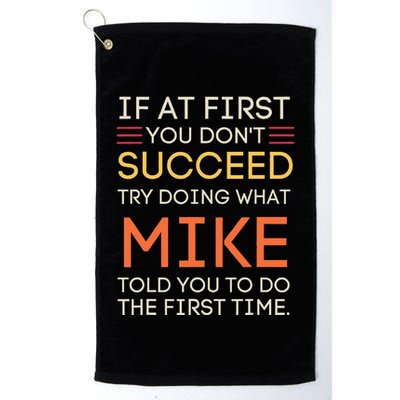 If At First You DonT Succeed Try Doing What Mike Golf Towel