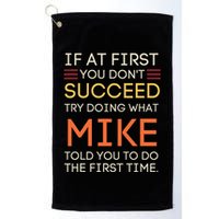 If At First You DonT Succeed Try Doing What Mike Golf Towel