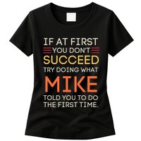 If At First You DonT Succeed Try Doing What Mike Womens T-Shirt