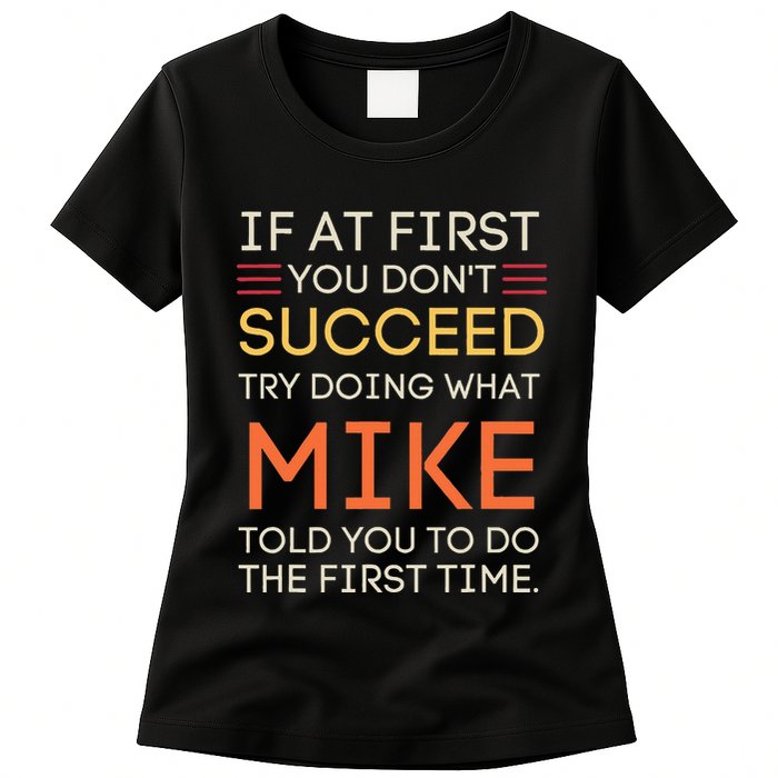 If At First You DonT Succeed Try Doing What Mike Womens T-Shirt