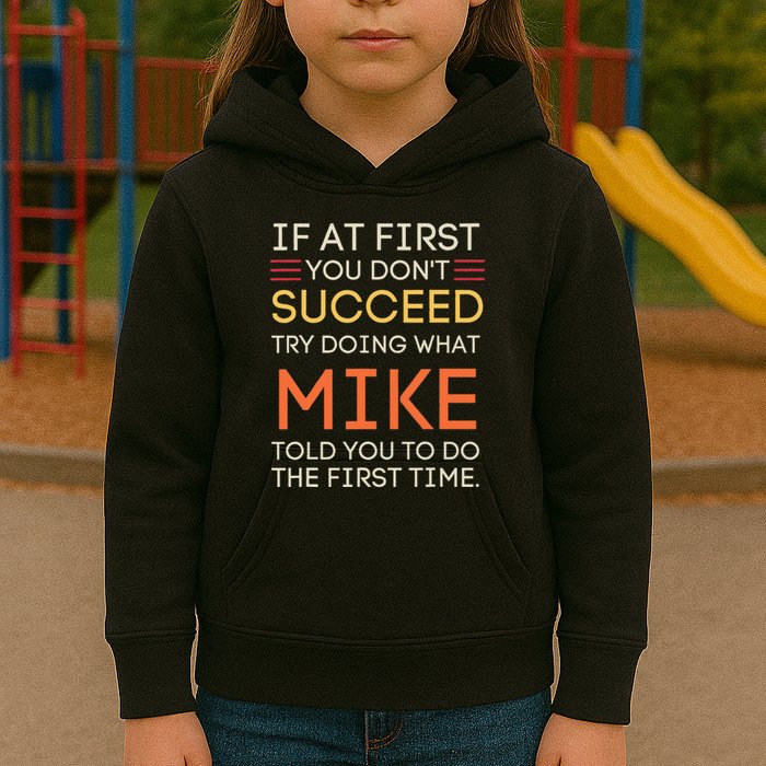 If At First You DonT Succeed Try Doing What Mike Kids Hoodie