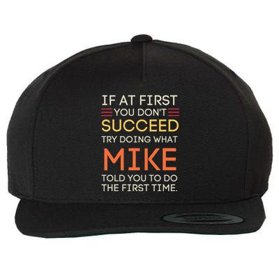 If At First You DonT Succeed Try Doing What Mike Wool Snapback Cap