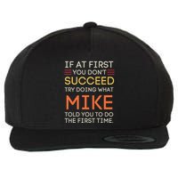 If At First You DonT Succeed Try Doing What Mike Wool Snapback Cap