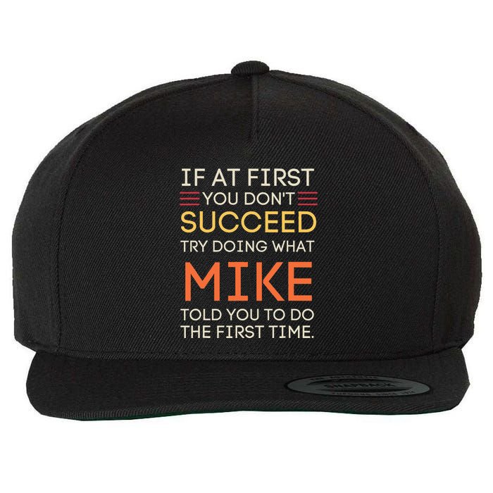 If At First You DonT Succeed Try Doing What Mike Wool Snapback Cap