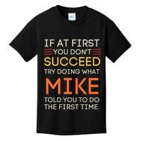If At First You DonT Succeed Try Doing What Mike Kids T-Shirt