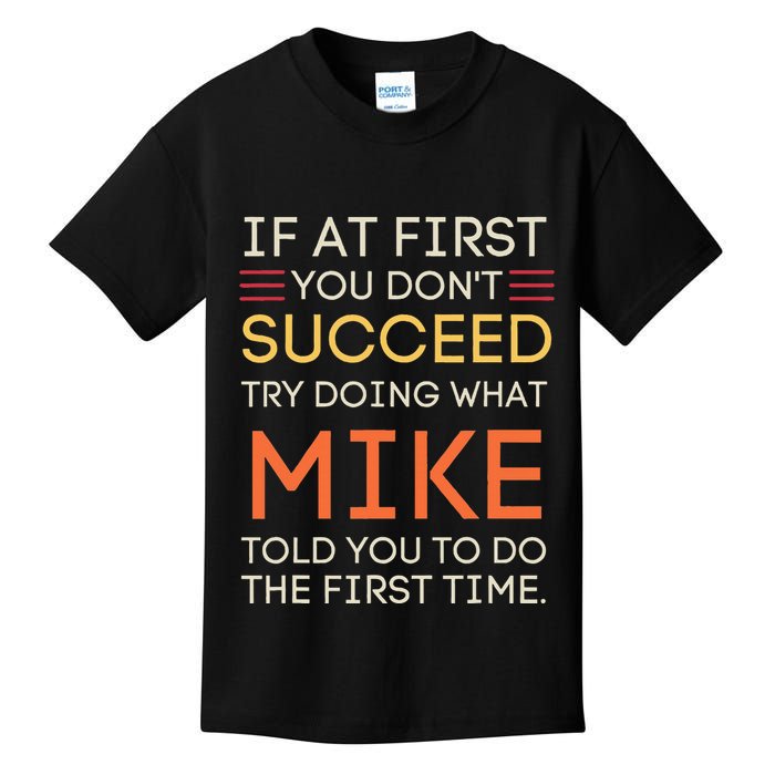 If At First You DonT Succeed Try Doing What Mike Kids T-Shirt