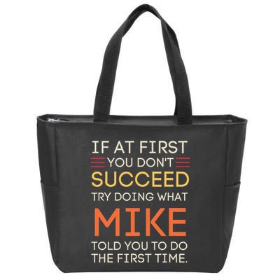 If At First You DonT Succeed Try Doing What Mike Zip Tote Bag