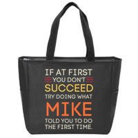 If At First You DonT Succeed Try Doing What Mike Zip Tote Bag