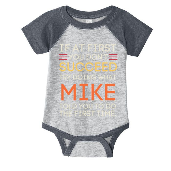 If At First You DonT Succeed Try Doing What Mike Infant Baby Jersey Bodysuit