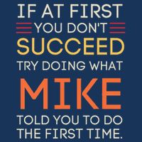 If At First You DonT Succeed Try Doing What Mike Infant Baby Jersey Bodysuit