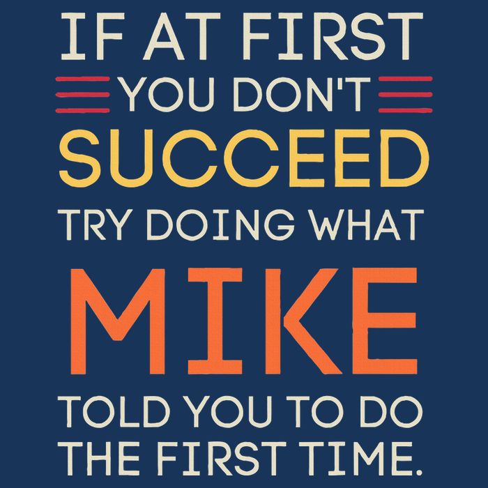If At First You DonT Succeed Try Doing What Mike Infant Baby Jersey Bodysuit