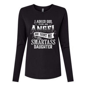 I Asked For An Angel God Sent Me A Smartass Daughter Womens Cotton Relaxed Long Sleeve T-Shirt