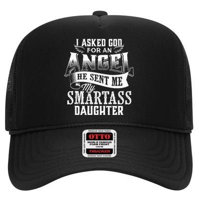 I Asked For An Angel God Sent Me A Smartass Daughter High Crown Mesh Back Trucker Hat