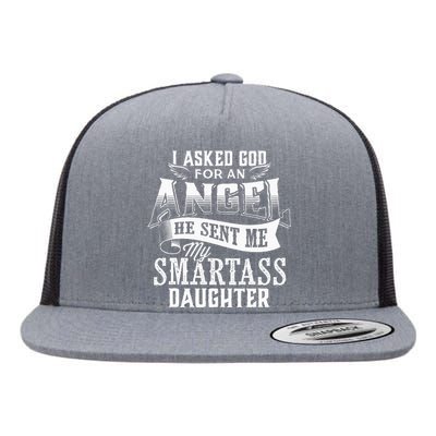 I Asked For An Angel God Sent Me A Smartass Daughter Flat Bill Trucker Hat